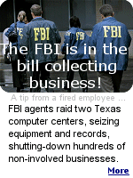 Based on a tip from a fired employee, the FBI raided the owner's business locations and home, even taking iPods and XBoxes, and his teenage daughter's savings account.